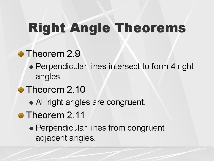 Right Angle Theorems Theorem 2. 9 l Perpendicular lines intersect to form 4 right