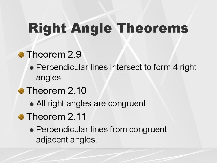 Right Angle Theorems Theorem 2. 9 l Perpendicular lines intersect to form 4 right Right Angle Theorems Theorem 2. 9 l Perpendicular lines intersect to form 4 right