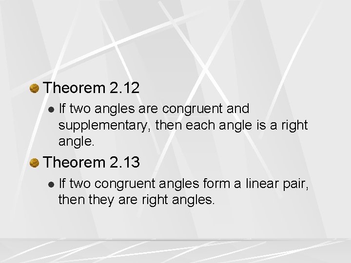 Theorem 2. 12 l If two angles are congruent and supplementary, then each angle