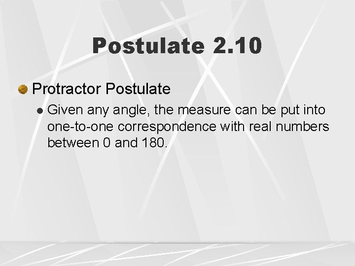 Postulate 2. 10 Protractor Postulate l Given any angle, the measure can be put Postulate 2. 10 Protractor Postulate l Given any angle, the measure can be put