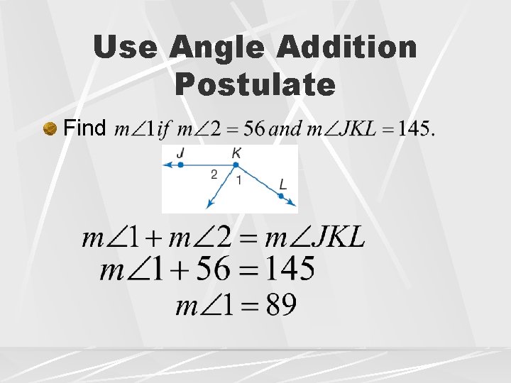Use Angle Addition Postulate Find Use Angle Addition Postulate Find