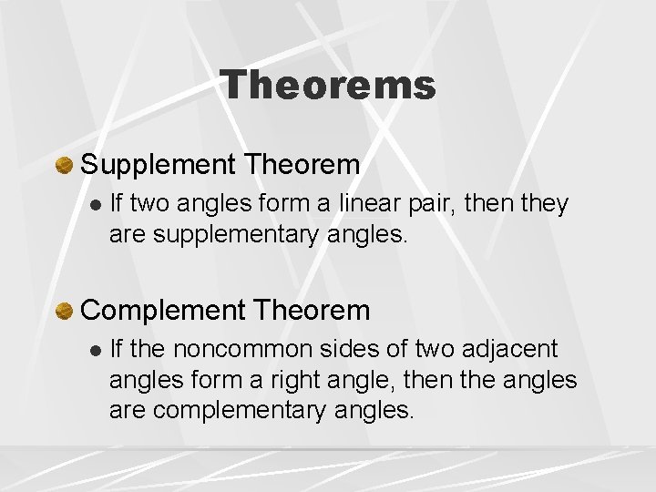 Theorems Supplement Theorem l If two angles form a linear pair, then they are Theorems Supplement Theorem l If two angles form a linear pair, then they are