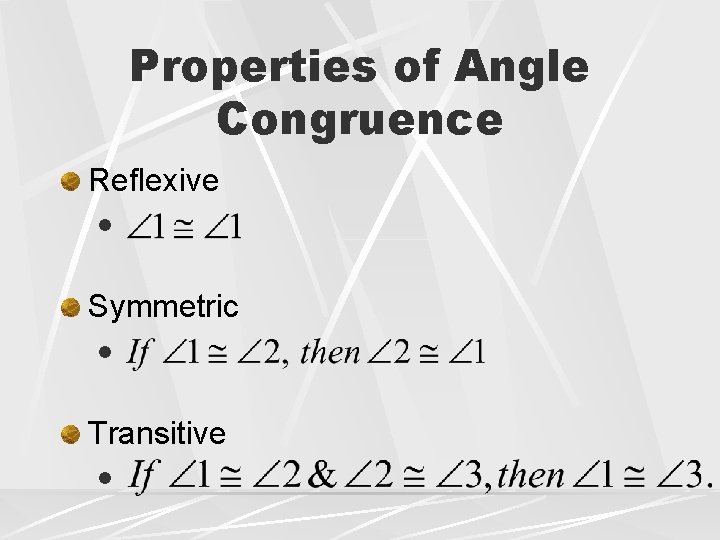 Properties of Angle Congruence Reflexive l Symmetric l Transitive l 