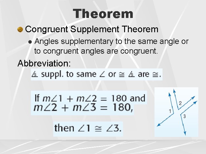 Theorem Congruent Supplement Theorem l Angles supplementary to the same angle or to congruent