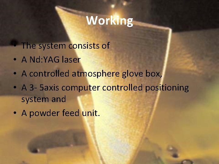 Working The system consists of A Nd: YAG laser A controlled atmosphere glove box,