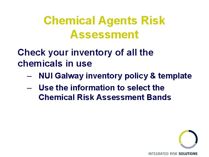 Chemical Agents Risk Assessment Check your inventory of all the chemicals in use –