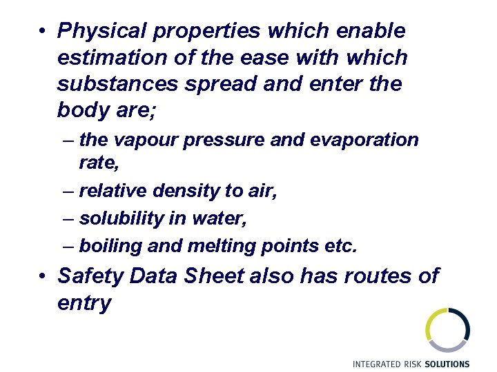  • Physical properties which enable estimation of the ease with which substances spread