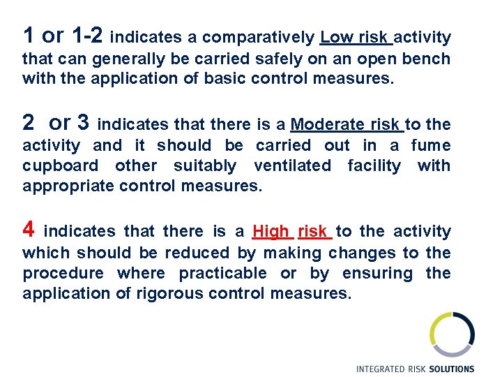 1 or 1 -2 indicates a comparatively Low risk activity that can generally be