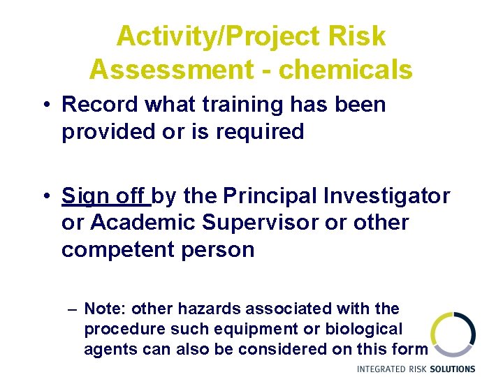 Activity/Project Risk Assessment - chemicals • Record what training has been provided or is