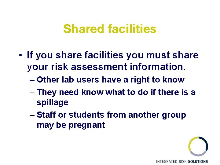 Shared facilities • If you share facilities you must share your risk assessment information.