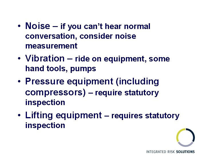  • Noise – if you can’t hear normal conversation, consider noise measurement •