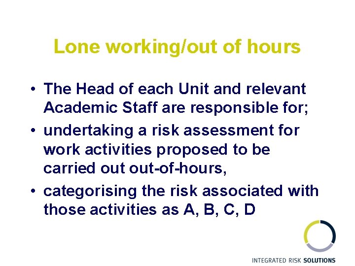 Lone working/out of hours • The Head of each Unit and relevant Academic Staff