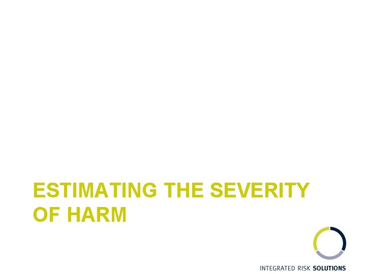 ESTIMATING THE SEVERITY OF HARM 