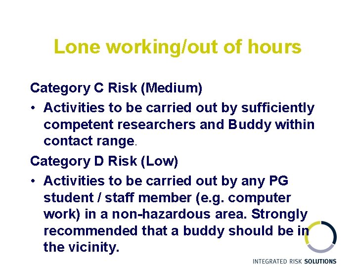 Lone working/out of hours Category C Risk (Medium) • Activities to be carried out