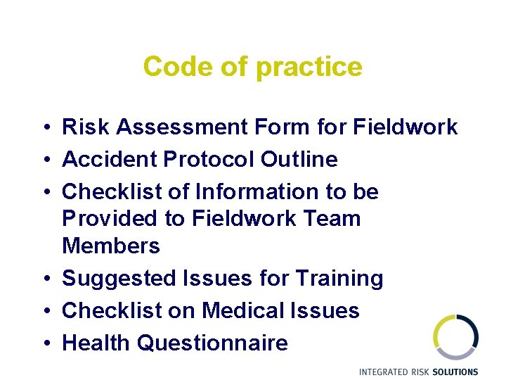 Code of practice • Risk Assessment Form for Fieldwork • Accident Protocol Outline •