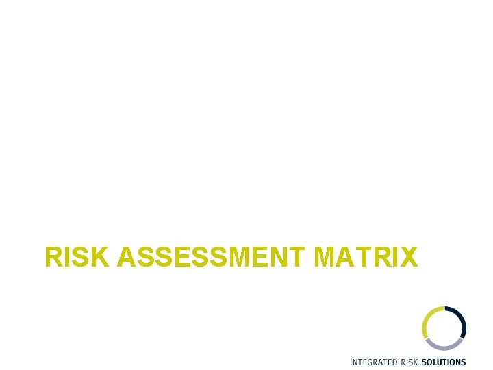 RISK ASSESSMENT MATRIX 