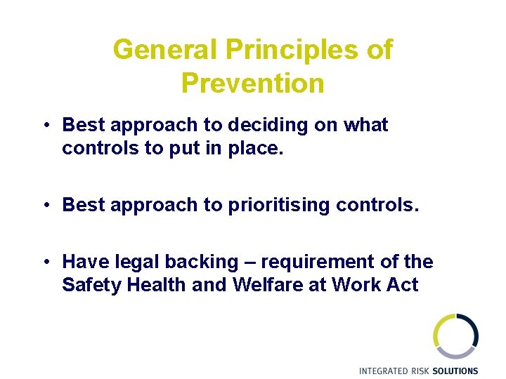 General Principles of Prevention • Best approach to deciding on what controls to put