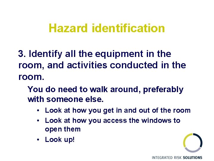 Hazard identification 3. Identify all the equipment in the room, and activities conducted in