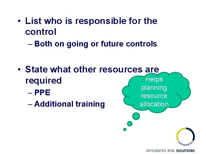  • List who is responsible for the control – Both on going or