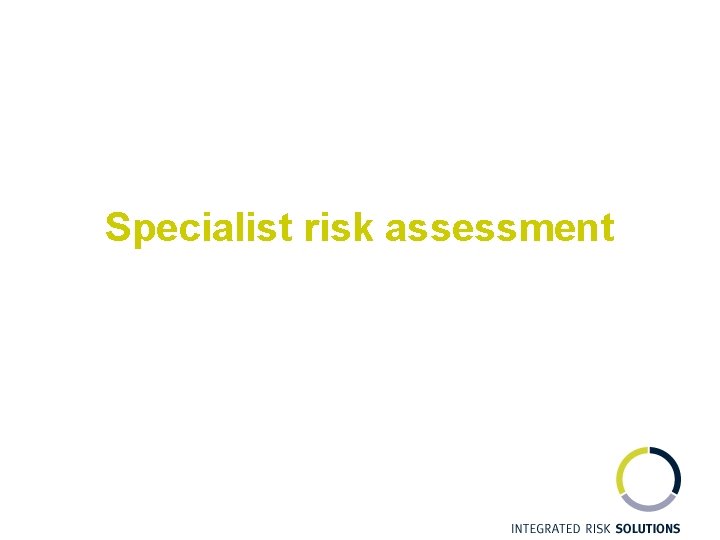 Specialist risk assessment 