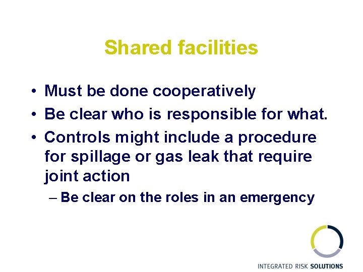 Shared facilities • Must be done cooperatively • Be clear who is responsible for