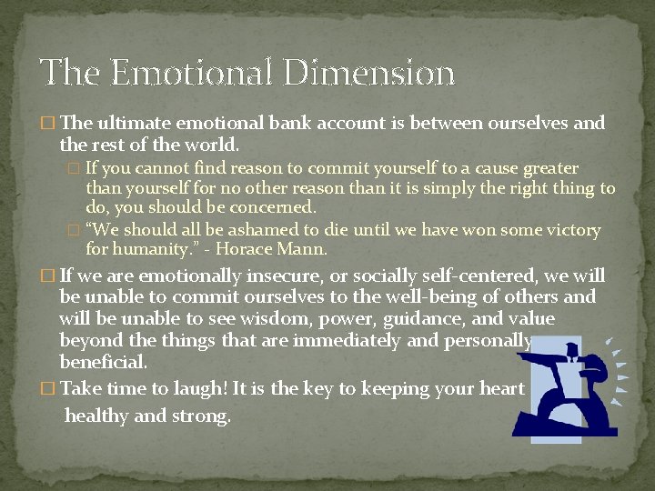 The Emotional Dimension � The ultimate emotional bank account is between ourselves and the