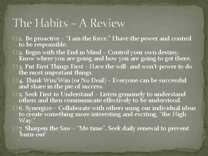 The Habits – A Review � 1. Be proactive – “I am the force.