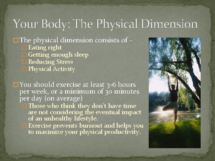 Your Body: The Physical Dimension � The physical dimension consists of – � Eating