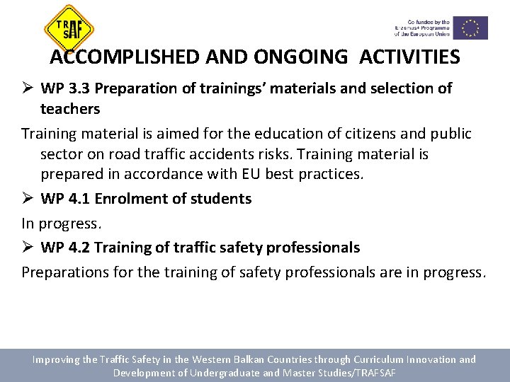 ACCOMPLISHED AND ONGOING ACTIVITIES Ø WP 3. 3 Preparation of trainings’ materials and selection