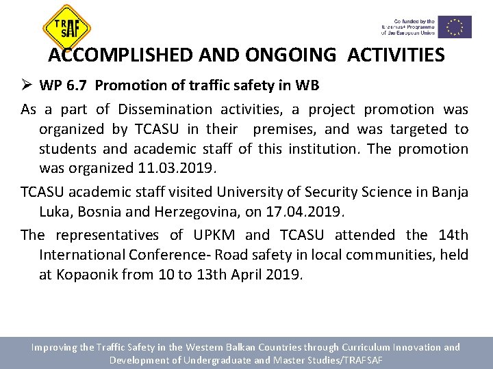 ACCOMPLISHED AND ONGOING ACTIVITIES Ø WP 6. 7 Promotion of traffic safety in WB