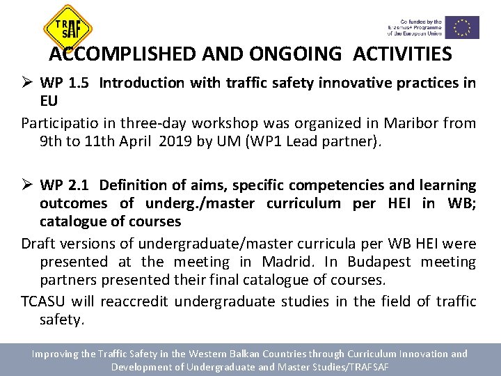 ACCOMPLISHED AND ONGOING ACTIVITIES Ø WP 1. 5 Introduction with traffic safety innovative practices