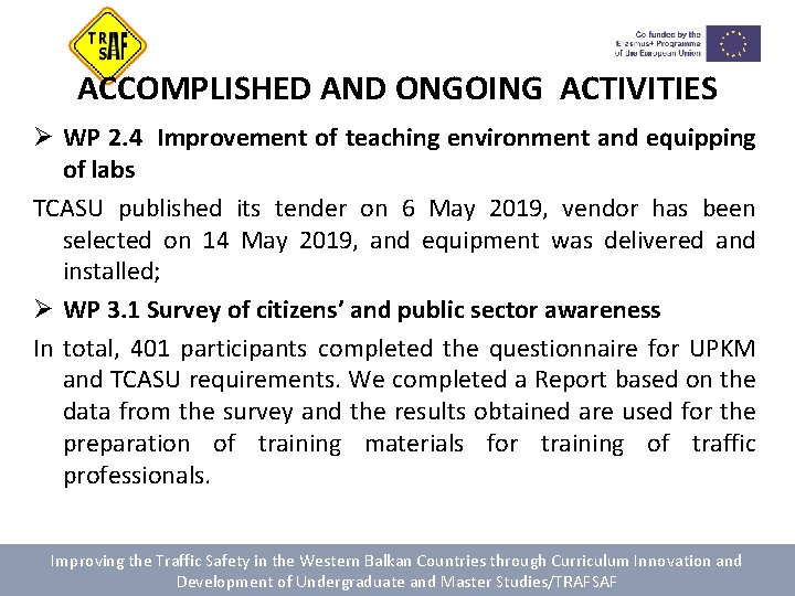 ACCOMPLISHED AND ONGOING ACTIVITIES Ø WP 2. 4 Improvement of teaching environment and equipping