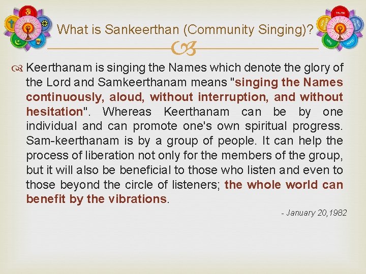 What is Sankeerthan (Community Singing)? Keerthanam is singing the Names which denote the glory