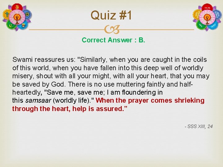 Quiz #1 Correct Answer : B. Swami reassures us: "Similarly, when you are caught