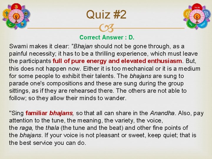 Quiz #2 Correct Answer : D. Swami makes it clear: "Bhajan should not be