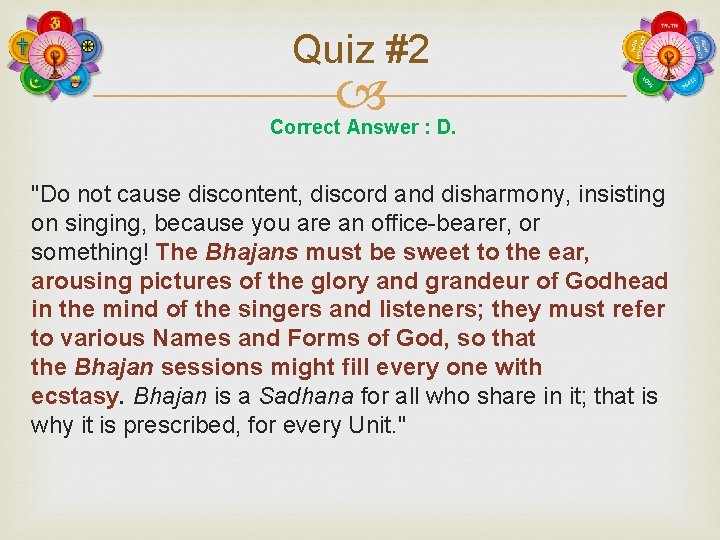Quiz #2 Correct Answer : D. "Do not cause discontent, discord and disharmony, insisting