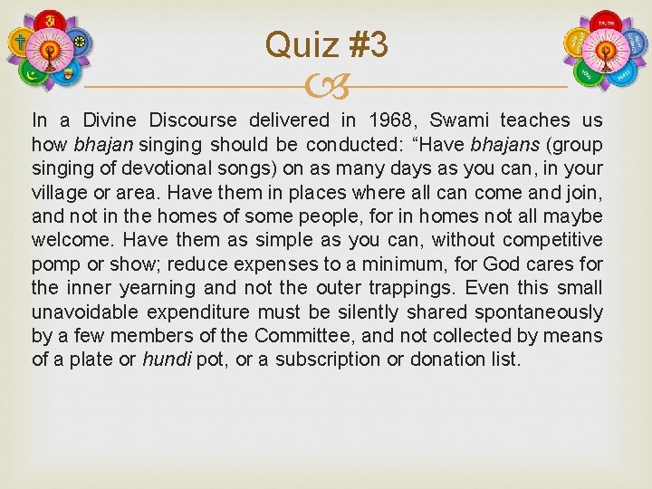 Quiz #3 In a Divine Discourse delivered in 1968, Swami teaches us how bhajan