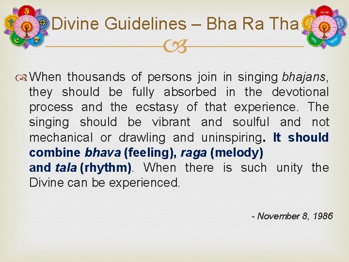 Divine Guidelines – Bha Ra Tha When thousands of persons join in singing bhajans,