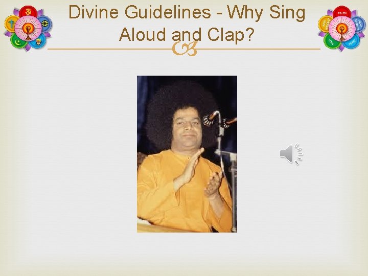 Divine Guidelines - Why Sing Aloud and Clap? 