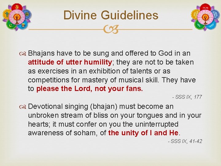 Divine Guidelines Bhajans have to be sung and offered to God in an attitude