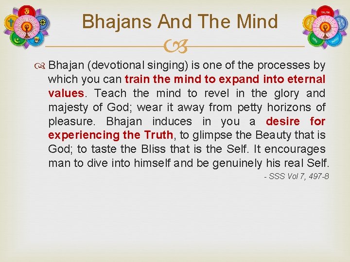 Bhajans And The Mind Bhajan (devotional singing) is one of the processes by which