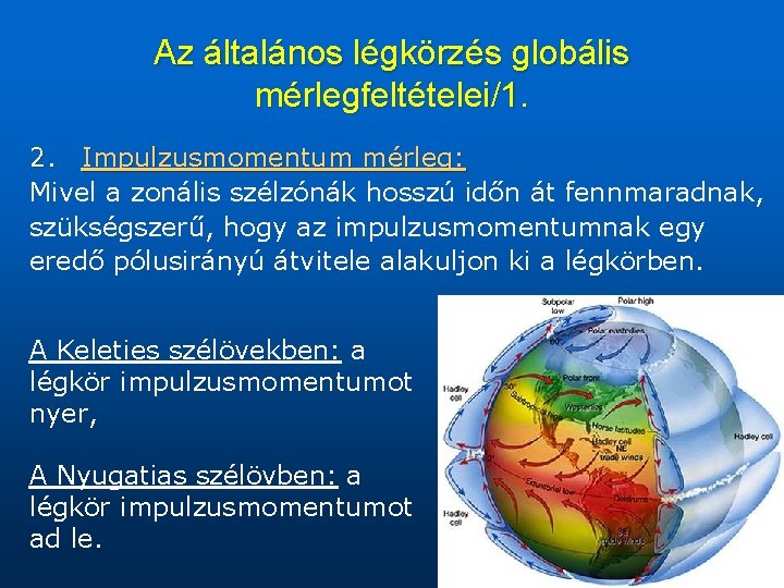 Az általános légkörzés globális mérlegfeltételei/1. 2. Impulzusmomentum mérleg: Mivel a zonális szélzónák hosszú időn