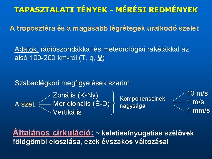 TAPASZTALATI TÉNYEK - MÉRÉSI REDMÉNYEK A troposzféra és a magasabb légrétegek uralkodó szelei: Adatok: