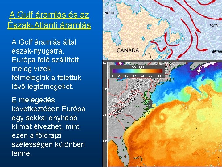 A Gulf áramlás és az Észak-Atlanti áramlás A Golf áramlás által észak-nyugatra, Európa felé