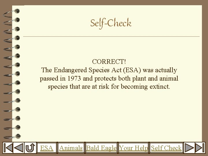 Self-Check CORRECT! The Endangered Species Act (ESA) was actually passed in 1973 and protects