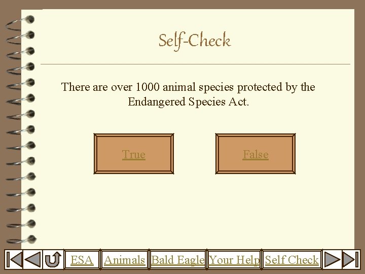 Self-Check There are over 1000 animal species protected by the Endangered Species Act. True