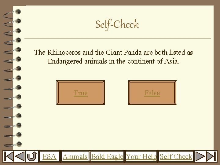Self-Check The Rhinoceros and the Giant Panda are both listed as Endangered animals in