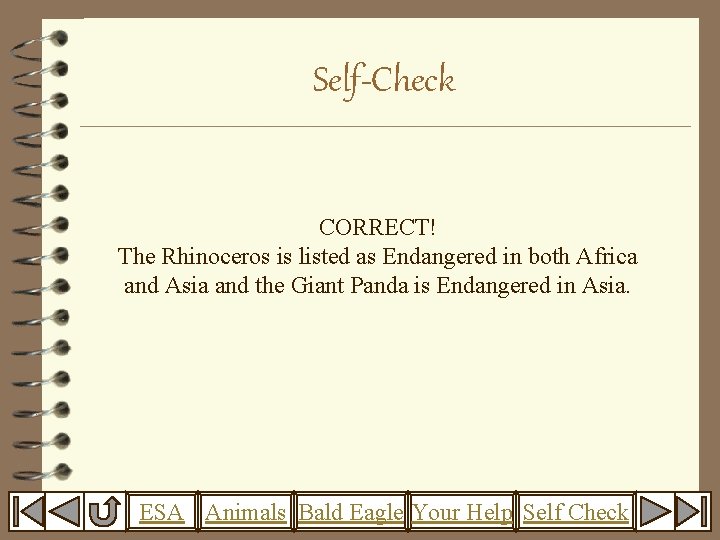 Self-Check CORRECT! The Rhinoceros is listed as Endangered in both Africa and Asia and