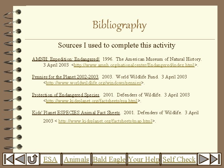 Bibliography Sources I used to complete this activity AMNH: Expedition: Endangered! 1996. The American