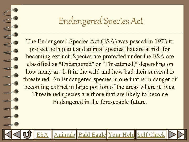 Endangered Species Act The Endangered Species Act (ESA) was passed in 1973 to protect